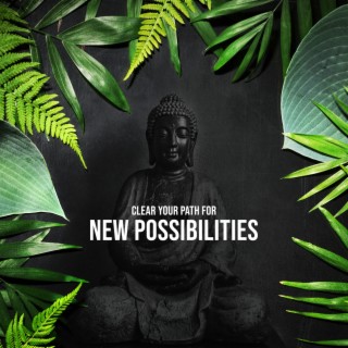 Clear Your Path for New Possibilities: Meditation Relaxing Music