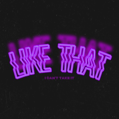 Like That (I Can't Take It) | Boomplay Music