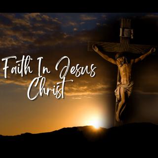 Faith In Jesus Christ