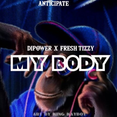 My Body ft. Freshtizzy | Boomplay Music