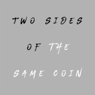 Two Sides of the Same Coin