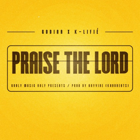 PRAISE THE LORD ft. K-LIFIÉ | Boomplay Music