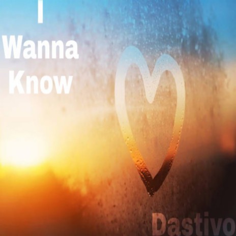 I Wanna Know | Boomplay Music