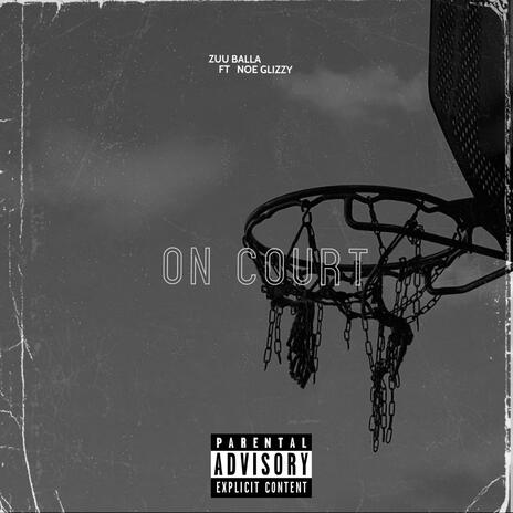 On Court ft. Noe Glizzy | Boomplay Music