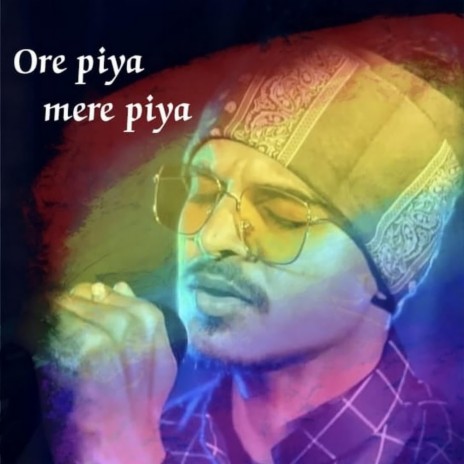 Ore Piya Mere Piya | Boomplay Music