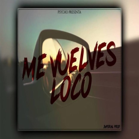 Me Vuelves Loco | Boomplay Music