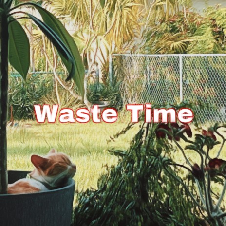 Waste Time ft. JayTheKing & XINK | Boomplay Music
