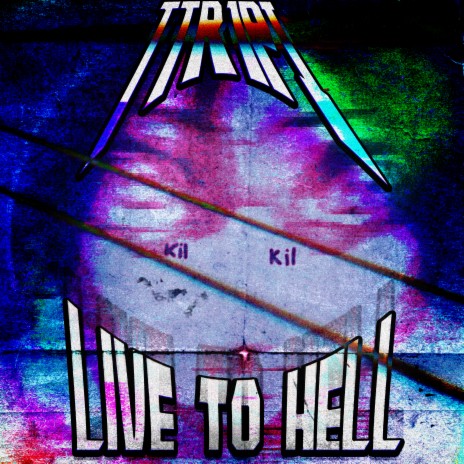 LIVE TO HELL