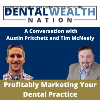 Profitably Marketing Your Dental Practice with Austin Pritchett