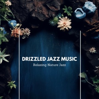 Drizzled Jazz Music