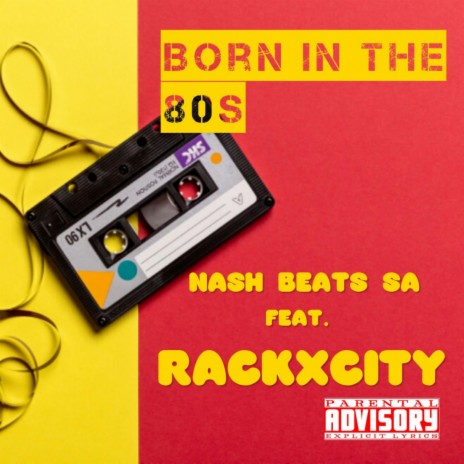 Born in the 80s (feat. Rackxcity) | Boomplay Music