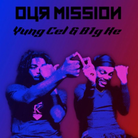 Our Mission ft. B1g Ke | Boomplay Music