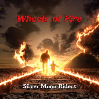 Wheels of Fire lyrics | Boomplay Music