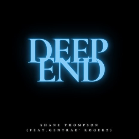 Deep End ft. Gentrae Rogerz