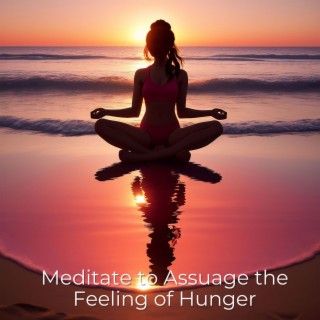 Meditate to Assuage the Feeling of Hunger: Background Music for Emotional Well-being and Avoid Overeating