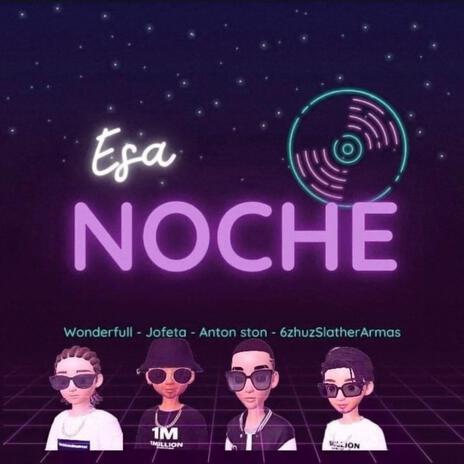 ESA NOCHE ft. 6zhuz 0a, Wonder & Jofeta | Boomplay Music