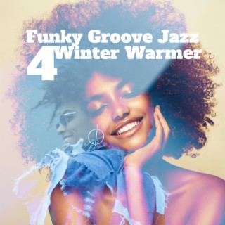 Funky Groove Jazz 4 Winter Warmer