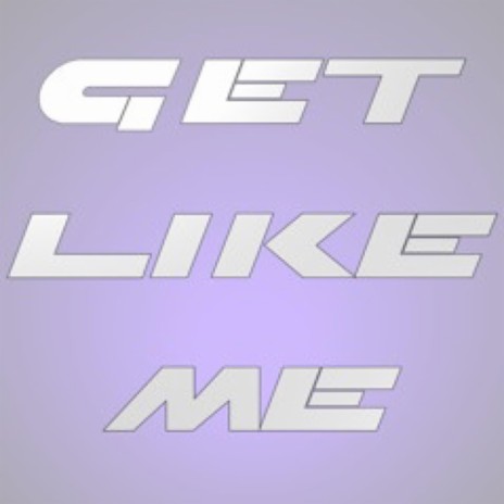 Get Like Me | Boomplay Music