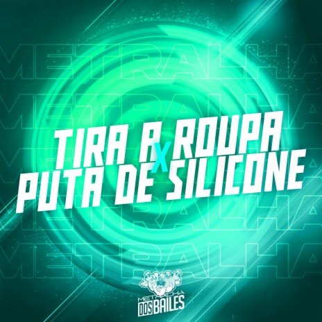 Tira a Roupa X Puta de Silicone ft. mc lucks & DJ Silvério | Boomplay Music