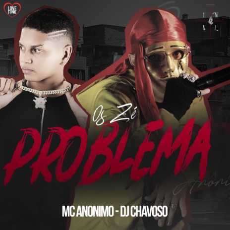 Os Zé Problema ft. DJ Chavoso & Love Funk | Boomplay Music