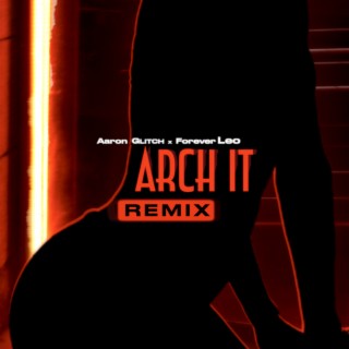 Arch It Forever Leo Remix) ft. Forever Leo lyrics | Boomplay Music