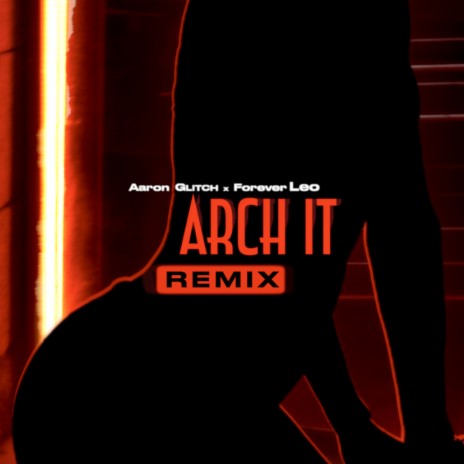Arch It Forever Leo Remix) ft. Forever Leo | Boomplay Music