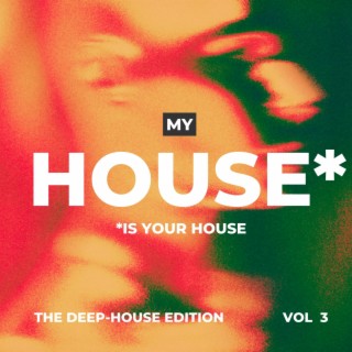 My House is your House (The Deep-House Edition), Vol. 3