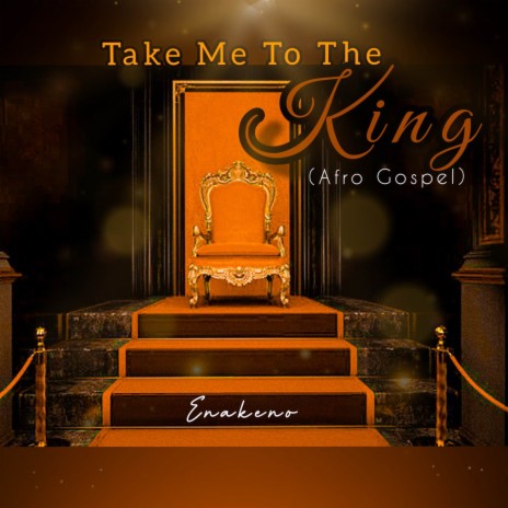 Take Me To The King (Afro Gospel) | Boomplay Music