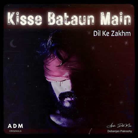 Kisse Bataun Main | Boomplay Music