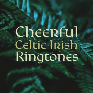 Cheerful Celtic Irish Ringtones: Wake Up with Positive Energy