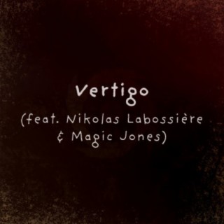 Vertigo ft. Nikolas Labossière & Magic Jones lyrics | Boomplay Music