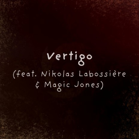 Vertigo ft. Nikolas Labossière & Magic Jones | Boomplay Music