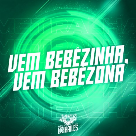 Vem Bebêzinha, Vem Bebêzona ft. mc lucks & DJ Silvério | Boomplay Music