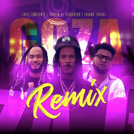 Goza (Remix) ft. Pakitin El Verdadero & Trauma Lirical | Boomplay Music