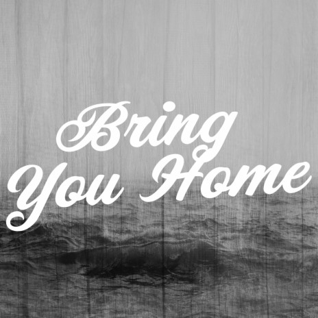 Bring You Home