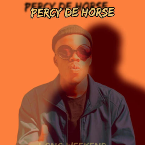 Long Weekend-Percy De Horse | Boomplay Music