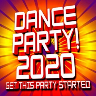 Dance Party! 2020 Get The Party Started!