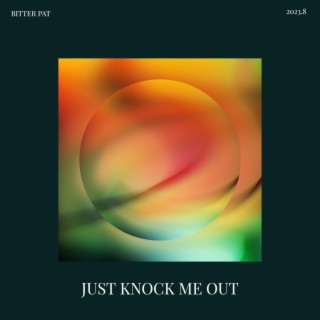 Just Knock Me Out lyrics | Boomplay Music