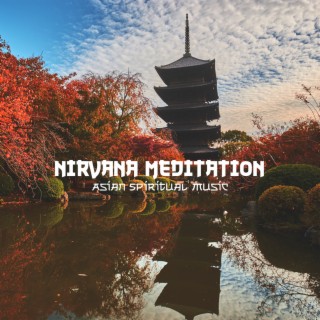 Nirvana Meditation. Asian Spiritual Music
