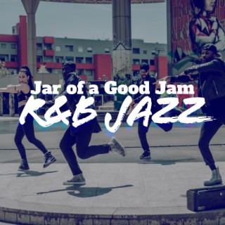 R&B Jazz: Jar of a Good Jam