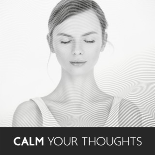 Calm Your Thoughts: Relaxing Music for Calm Evening, Sleep and Stress Relief, Mindfulness Before Sleep