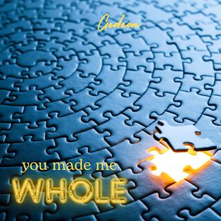 You Made Me Whole lyrics | Boomplay Music