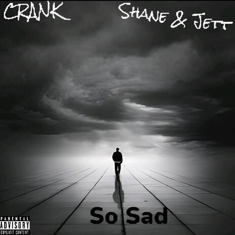 So Sad ft. Shane & Jett | Boomplay Music