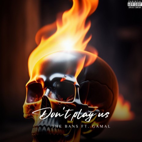 Don't Play Us ft. Gamal | Boomplay Music