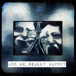 Are We Really Happy?