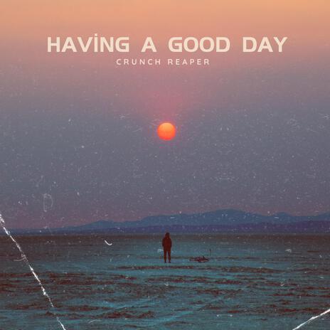 HAVIN A GOOD DAY | Boomplay Music