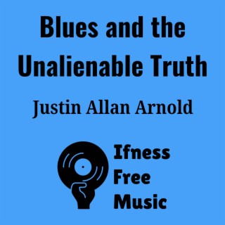 Blues and the Unalienable Truth