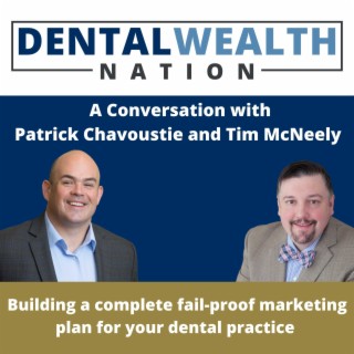 Building a complete fail-proof marketing plan for your dental practice with Patrick Chavoustie