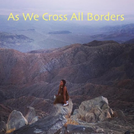 As We Cross all Borders | Boomplay Music