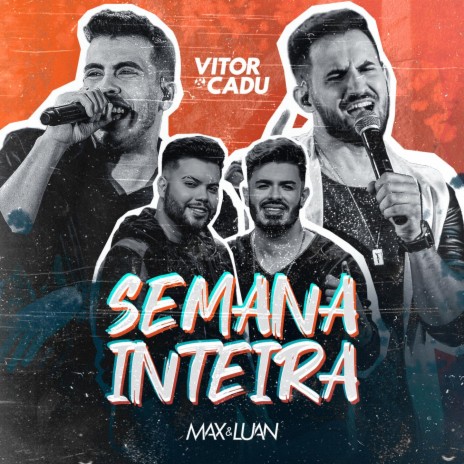 Semana Inteira ft. Max e Luan | Boomplay Music